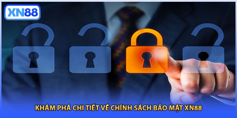Khám phá chi tiết về chính sách bảo mật XN88