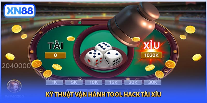 Kỹ thuật vận hành tool hack tài xỉu
