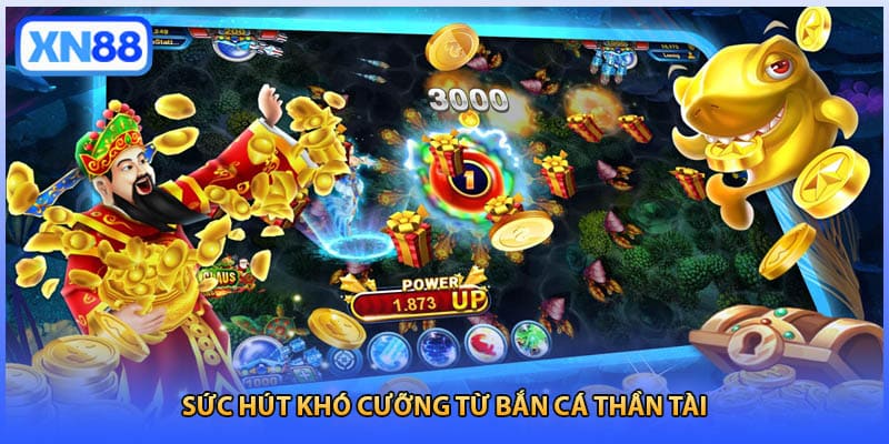 Sức hút khó cưỡng từ bắn cá thần tài